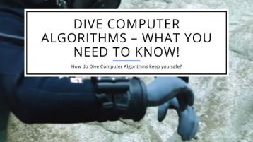 Dive Computer Algorithms – What you need to know!