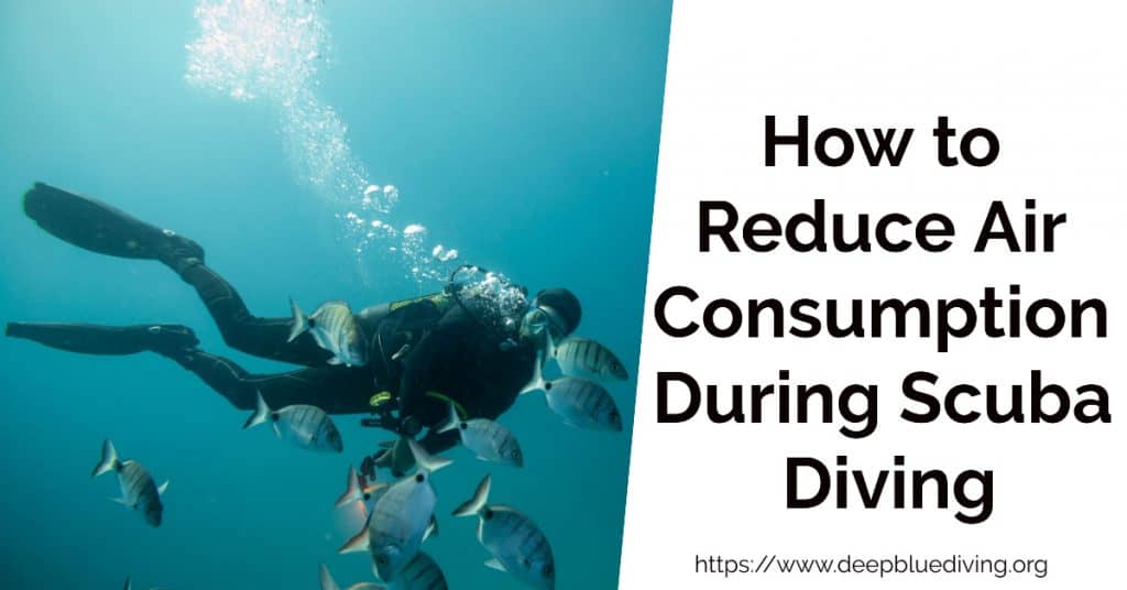 Tips on how you can optimize and reduce your consumption of air when scuba diving