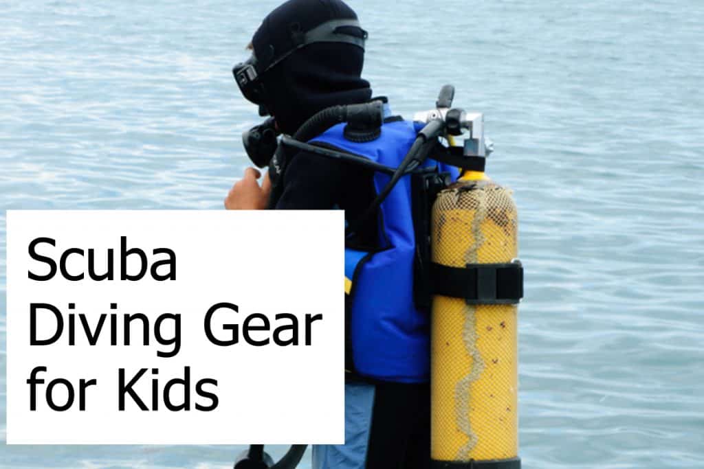 Find the best and safest equipment for scuba when your kids are ready to go underwater - Gear for kids is basically the same as for adults