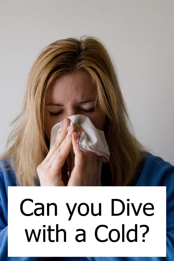 Is it ok to go scuba diving when you have a cold?