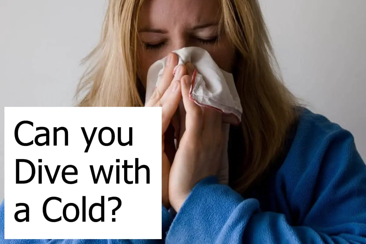 Is it ok to go scuba diving when you have a cold?