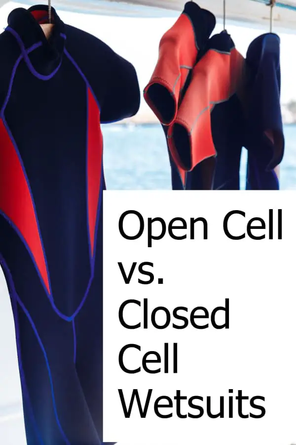 Comparing open cell and closed cell wetsuits - Which kind of cell wetsuit is better?