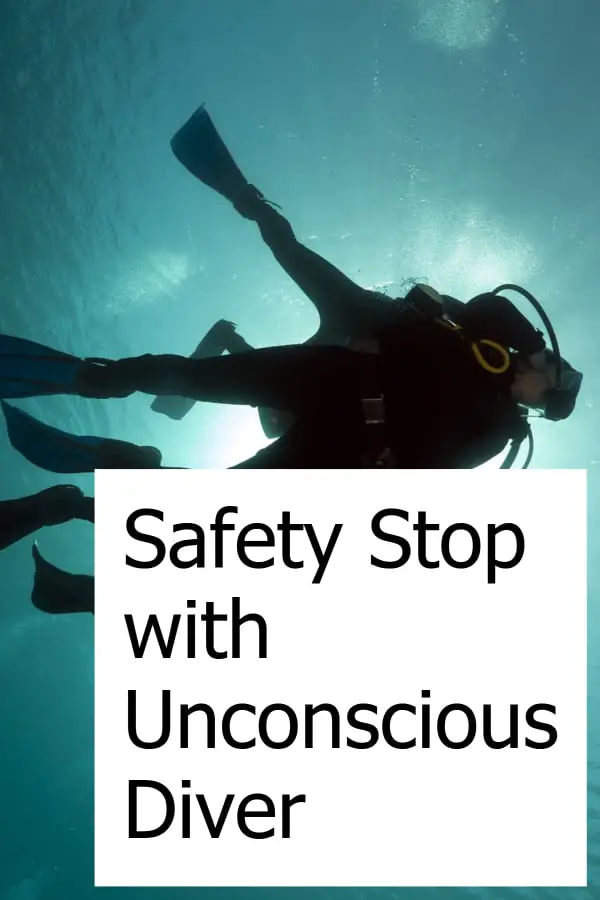 Do you complete a safety stop when you find an unconscious diver underwater?