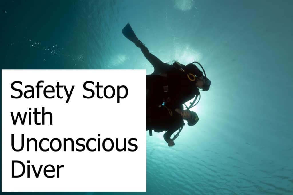 Do you complete a safety stop when you find an unconscious diver underwater?