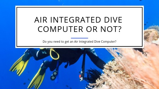 Air Integrated Dive Computer or Not