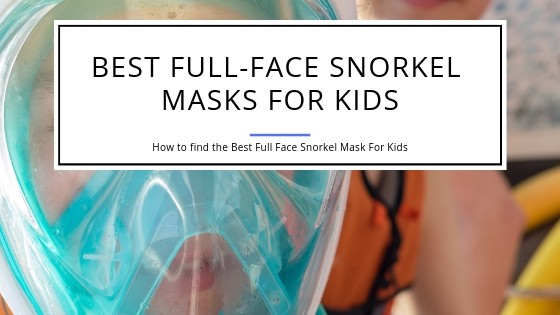 Best Full Face Snorkel Masks for Kids