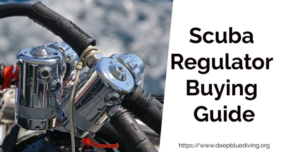 Scuba Regulator Buying Guide What do you need to know!