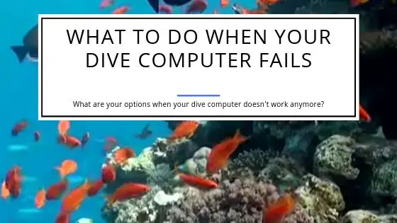 What to do when your dive computer fails