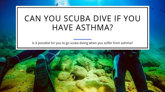 Can You Scuba Dive If You Have Asthma