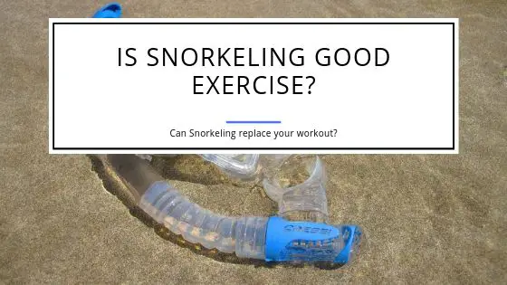 Is Snorkeling Good Exercise