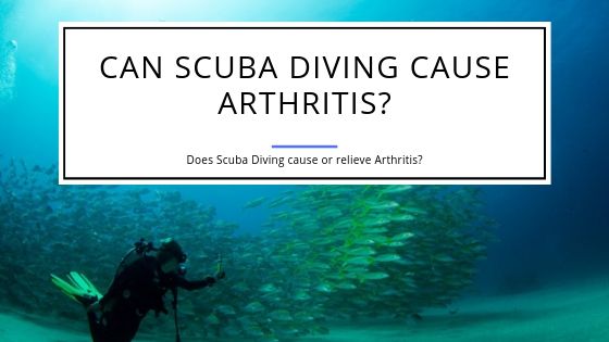 Can Scuba Diving Cause Arthritis