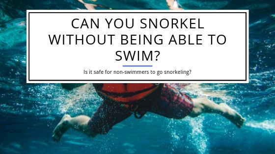 Can you snorkel without being able to swim