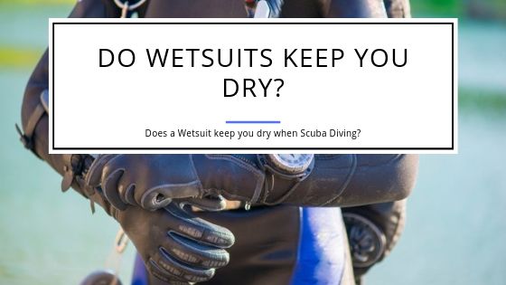 Do Wetsuits Keep You Dry