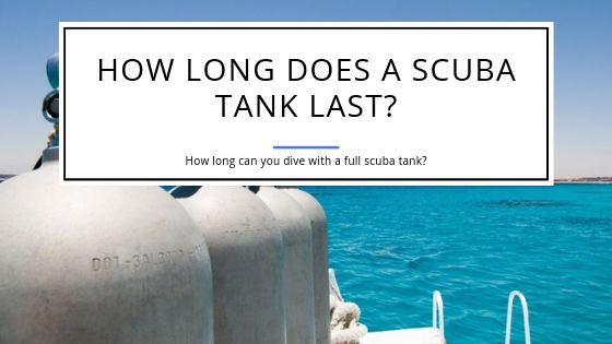 How Long Does a Scuba Tank Last