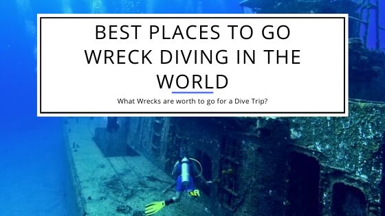 Best Places to go Wreck Diving in the World