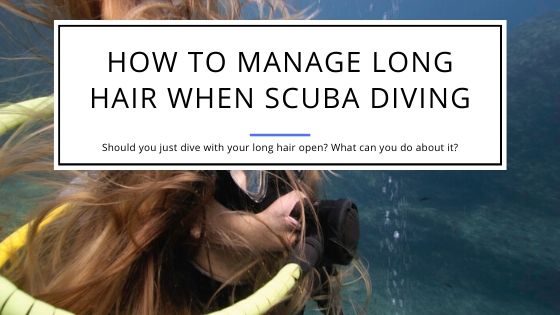 How to Manage Long Hair When Scuba Diving