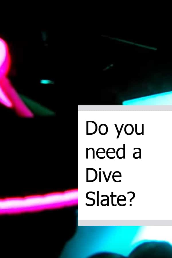 Do you need a dive slate Pin