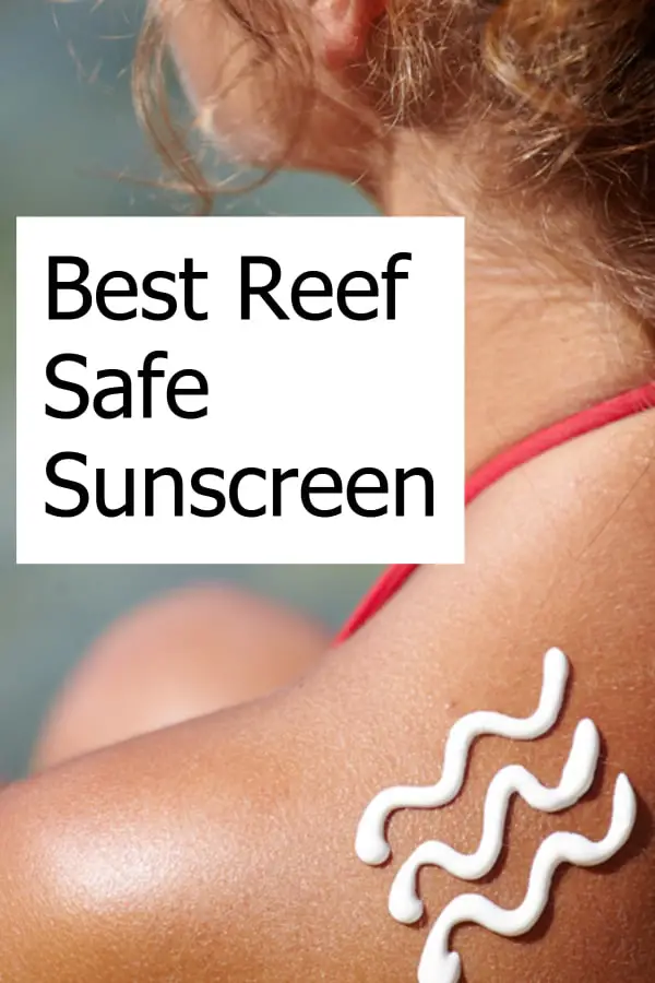 How do you find the best sunscreen that is reef safe?