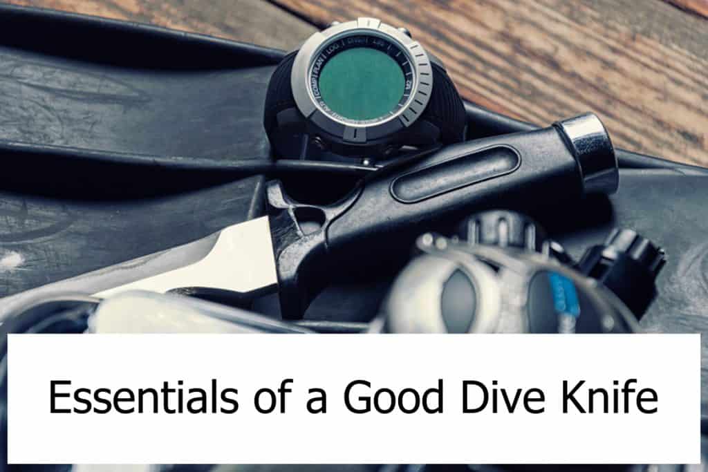 What makes a good dive knife? What features does it have to have?