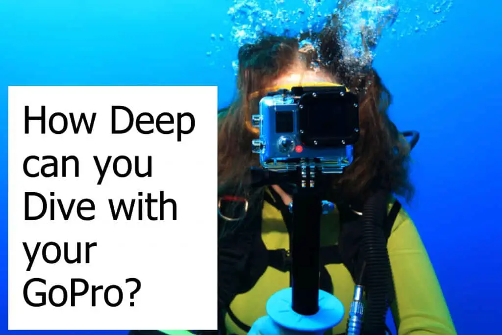 Using a GoPro to film your dives is awesome. How deep can you dive with it?